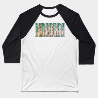 White Birch Trees with Turquoise Leaves Baseball T-Shirt